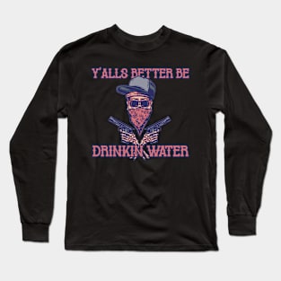 Drink Water NOW! Long Sleeve T-Shirt